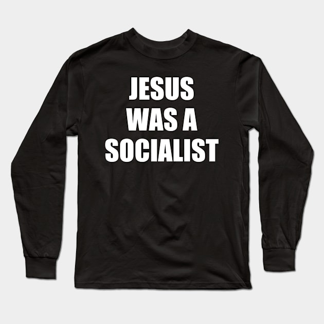 Jesus was a Socialist Long Sleeve T-Shirt by Scottish Arms Dealer